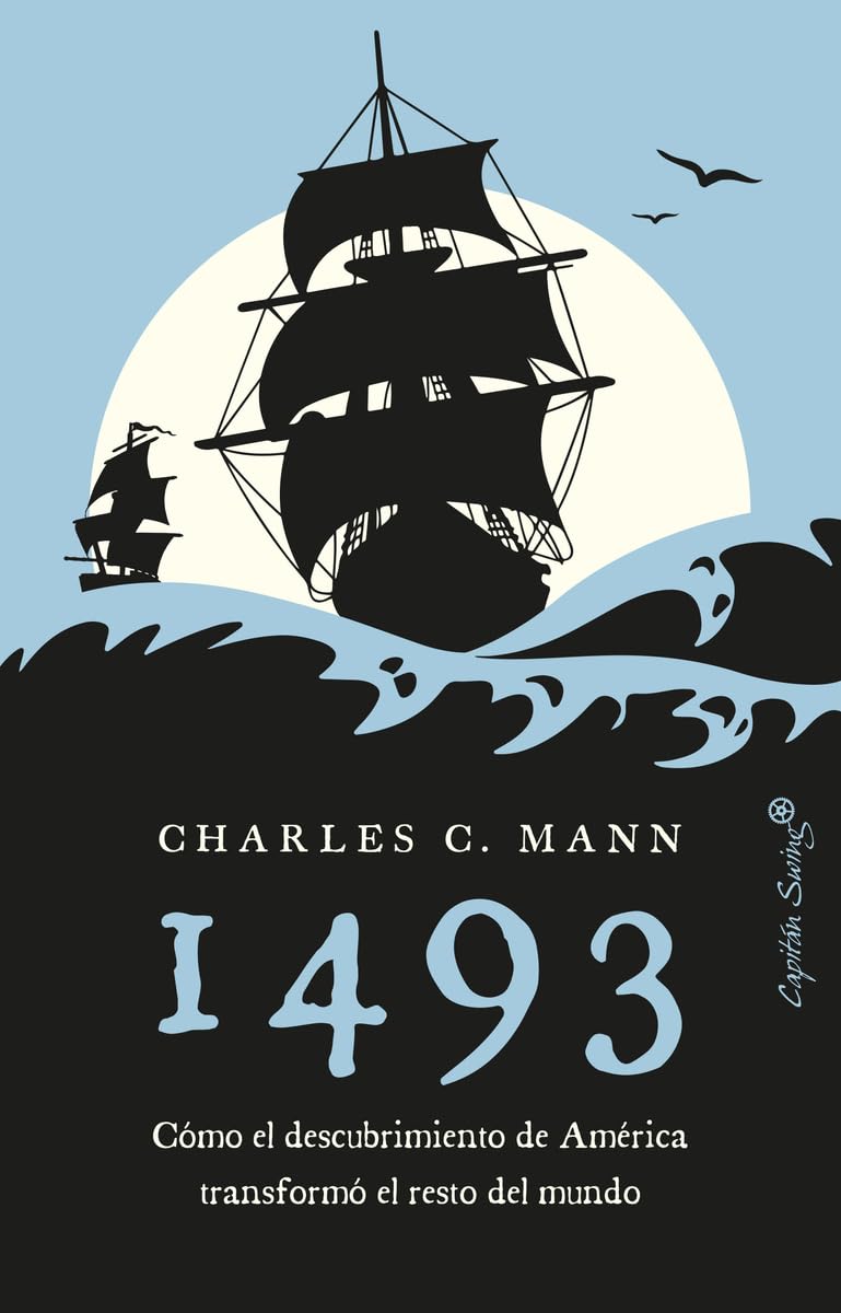 1493: Cómo el descubrimiento de América transformó el resto del mundo Charles C. Mann