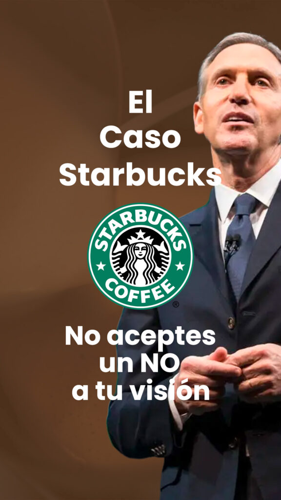 Howard Schultz y Starbucks: La importancia de la visión