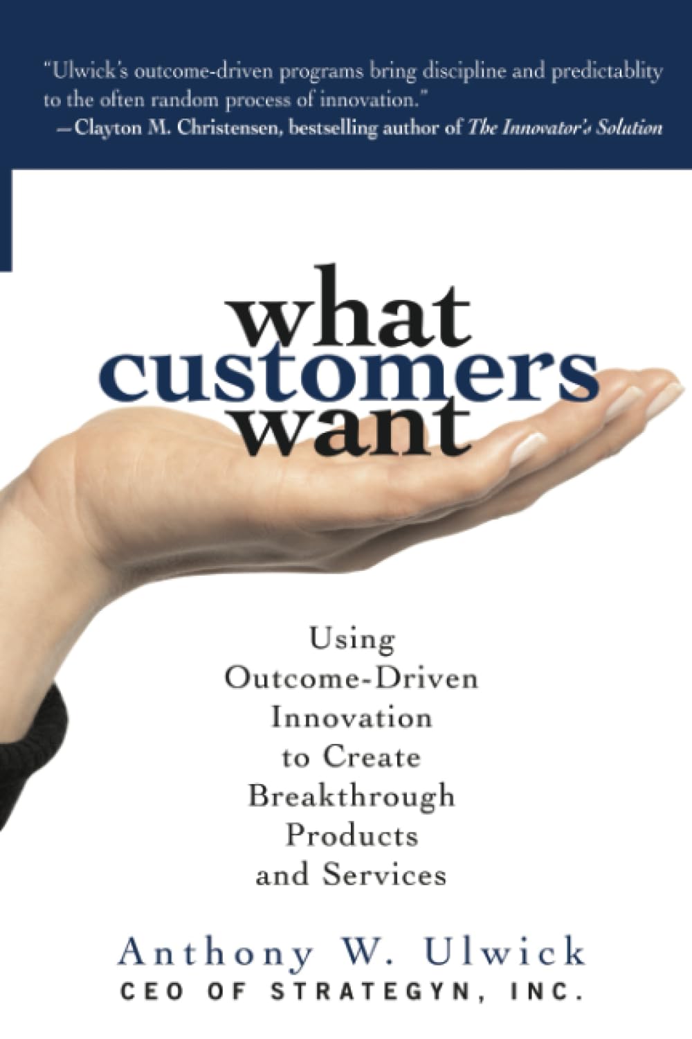 What customers want, Anthony W. Ulwick